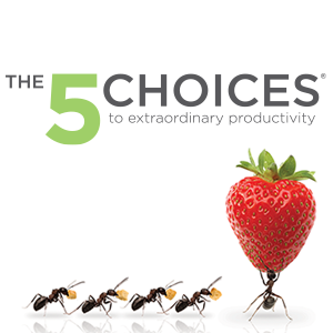 The 5 Choices to extraordinary productivity