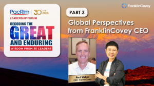 PacRim Leadership Forum Part 3 Global Perspectives from FranklinCovey CEO