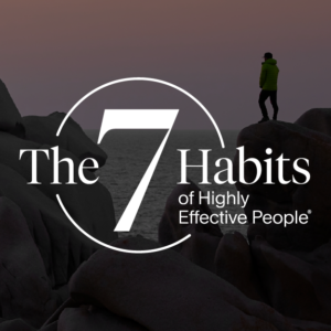 The 7 Habits of Highly Effective People®