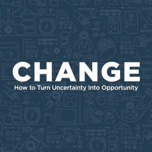 Change How to Turn Uncertainty Into Opportunity™