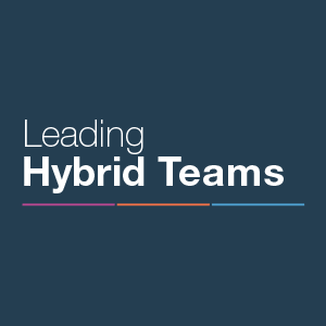 Leading Hybrid Teams™