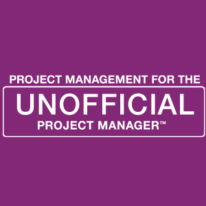Project Management for the Unofficial Project Manager