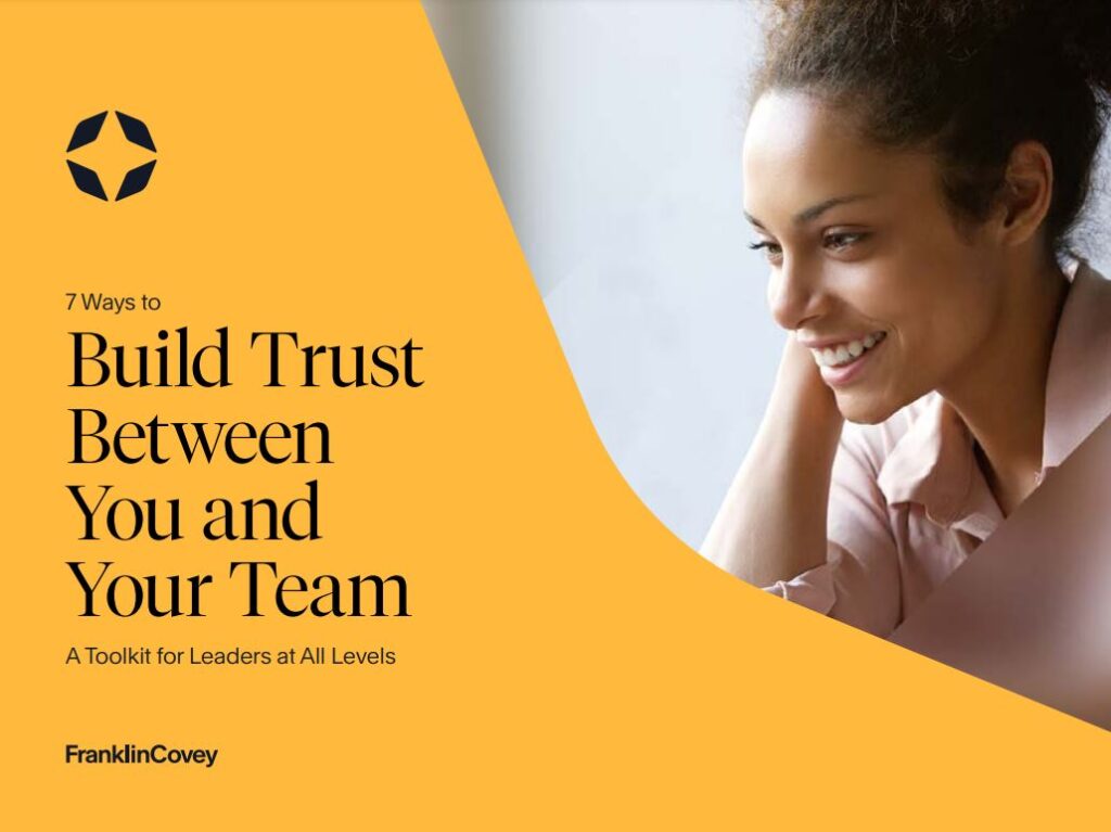 7 Ways to Build Trust Between You and Your Team A Toolkit for Leaders at All Levels